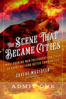 The Scene That Became Cities : What Burning Man Philosophy Can Teach Us about Building Better Communities-9781623173692