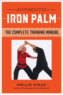 Authentic Iron Palm : The Complete Training Manual-9781623174347