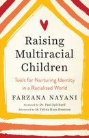 Raising Multiracial Children : Tools for Nurturing Identity in a Racialized World-9781623174491