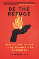 Be The Refuge : Raising the Voices of Asian American Buddhists-9781623175238