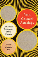 Postcolonial Astrology : A Radical Genealogy of the Planets-9781623175306
