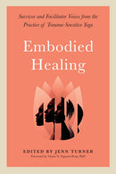 Embodied Healing : Stories and Lessons from Survivors and Therapists-9781623175344