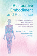 Restorative Embodiment and Resilience : A Guide to Disrupt Habits, Create Inner Peace, Deepen Relationships, and Feel Greater Presence-9781623175542