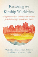 Restoring the Kinship Worldview : Indigenous Quotes and Reflections for Healing Our World-9781623176426