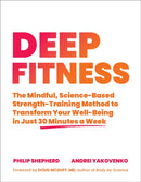 Deep Fitness : The Mindful, Science-Based Strength-Training Method to Transform Your?Well-Being  in 30 Minutes a Week-9781623176679