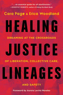 Healing Justice Lineages : Dreaming at the Crossroads of Liberation, Collective Care, and Safety-9781623177140