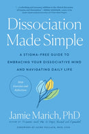 Dissociation Made Simple : A Stigma-Free Guide to Embracing Your Dissociative Mind and Navigating Daily Life-9781623177218