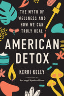 American Detox : The Myth of Wellness and How We Can Truly Heal-9781623177249