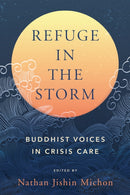 Refuge in the Storm : Buddhist Voices in Crisis Care-9781623178093
