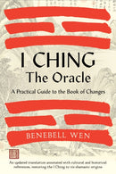 I Ching, The Oracle : A Practical Guide to the Book of Changes: An updated translation annotated with cultural & historical references, restoring the I Ching to its shamanic origins-9781623178734