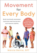 Movement for Every Body : An Inclusive Fitness Guide for Better Movement--Build mind-body awareness, overcome exercise barriers, and improve mobility-9781623179960