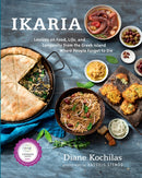 Ikaria : Lessons on Food, Life, and Longevity from the Greek Island Where People Forget to Die: A Mediterranean Diet Cookbook-9781623362959