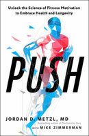 Push : Unlock the Science of Fitness Motivation to Embrace Health and Longevity-9781623365882