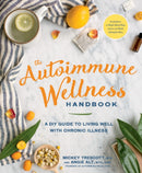 The Autoimmune Wellness Handbook : A DIY Guide to Living Well with Chronic Illness-9781623367299