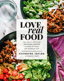 Love Real Food : More Than 100 Feel-Good Vegetarian Favorites to Delight the Senses and Nourish the Body: A Cookbook-9781623367411