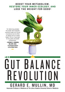The Gut Balance Revolution : Boost Your Metabolism, Restore Your Inner Ecology, and Lose the Weight for Good!-9781623367787