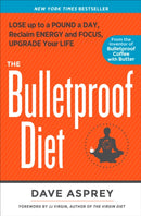 The Bulletproof Diet : Lose Up to a Pound a Day, Reclaim Energy and Focus, Upgrade Your Life-9781623368388