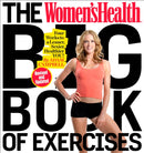 The Women's Health Big Book of Exercises : Four Weeks to a Leaner, Sexier, Healthier You!-9781623368432