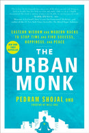 The Urban Monk : Eastern Wisdom and Modern Hacks to Stop Time and Find Success, Happiness, and Peace-9781623369019