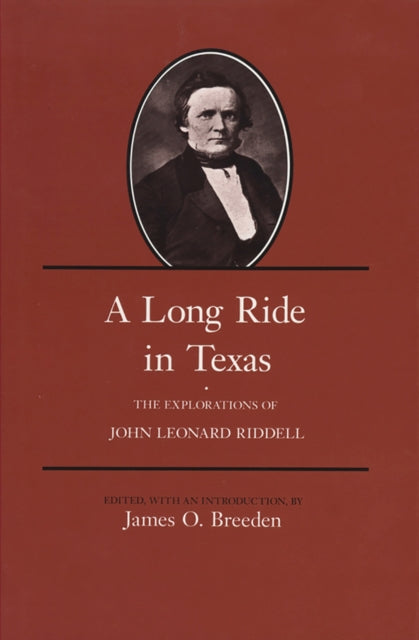 A Long Ride in Texas : The Explorations of John Leonard Riddell-9781623496517