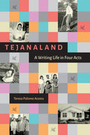Tejanaland : A Writing Life in Four Acts-9781623499884