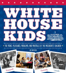 White House Kids : The Perks, Pleasures, Problems, and Pratfalls of the Presidents' Children-9781623540708