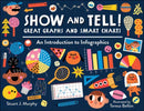 Show and Tell! Great Graphs and Smart Charts : An Introduction to Infographics?-9781623541750