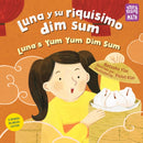 Luna y su riquisimo dim sum / Luna's Yum Yum Dim Sum, Luna's Yum Yum Dim Sum-9781623542122