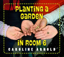Planting a Garden in Room 6 : From Seeds to Salad-9781623542405