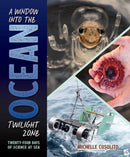 A Window into the Ocean Twilight Zone : Twenty-Four Days of Science at Sea-9781623543020