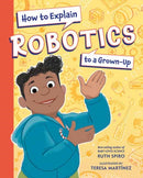 How to Explain Robotics to a Grown-Up-9781623543198