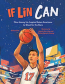 If Lin Can : How Jeremy Lin Inspired Asian Americans to Shoot for the Stars-9781623543723