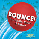 Bounce! : A Scientific History of Rubber-9781623543792
