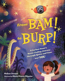 From BAM! to BURP! : A Carbon Atom's Never-Ending Journey Through Space and Time and YOU-9781623544461