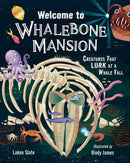 Welcome to Whalebone Mansion : Creatures That Lurk at a Whale Fall-9781623545789