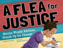 A Flea For Justice : Marian Wright Edelman Stands Up for Change-9781623545826