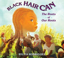 Black Hair Can : The Roots of Our Roots-9781623545901