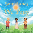 Sometimes We Pray-9781623546410