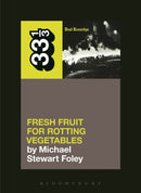 Dead Kennedys' Fresh Fruit for Rotting Vegetables-9781623567309