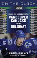 On the Clock: Vancouver Canucks : Behind the Scenes with the Vancouver Canucks at the NHL Draft-9781623680527