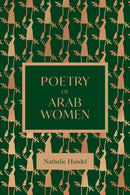 The Poetry of Arab Women : A Contemporary Anthology-9781623715724