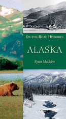 Alaska : On-the-Road Histories-9781623715984