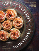 Sweet Saffron and Cardamom : Spiced Desserts from an Immigrant Kitchen-9781623716042