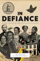In Defiance : 20 Abolitionists You Were Never Taught in School-9781623716615