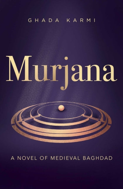Murjana : A novel of medieval Baghdad-9781623716646