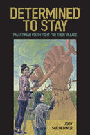Determined To Stay : Palestinian Youth Fight For Their Village-9781623718886