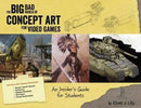 The Big Bad World of Concept Art for Video Games : An Insider's Guide for Students-9781624650208