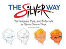 The Silver Way : Techniques, Tips, and Tutorials for Effective Character Design-9781624650345