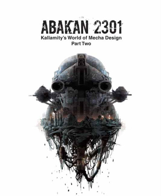 ABAKAN 2301 : Kallamity's World of Mecha Design Part Two-9781624650451