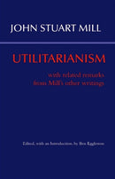 Utilitarianism : With Related Remarks from Mill's Other Writings-9781624665455